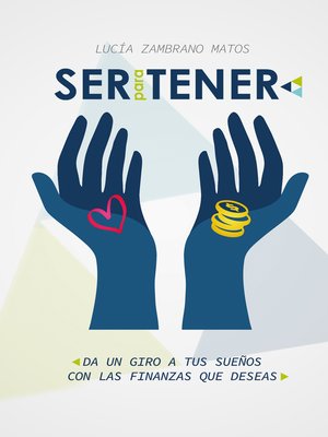 cover image of Ser para tener. Da un giro a tus sueños con las finanzas que deseas